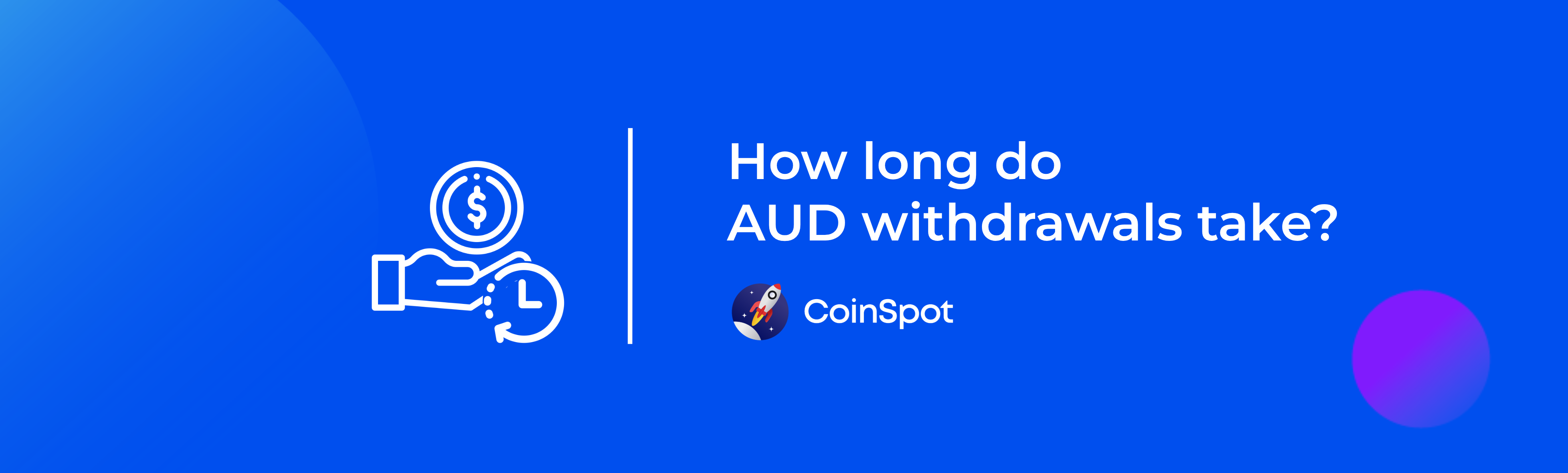 CoinSpot - How long do AUD Withdrawals take Banner.png