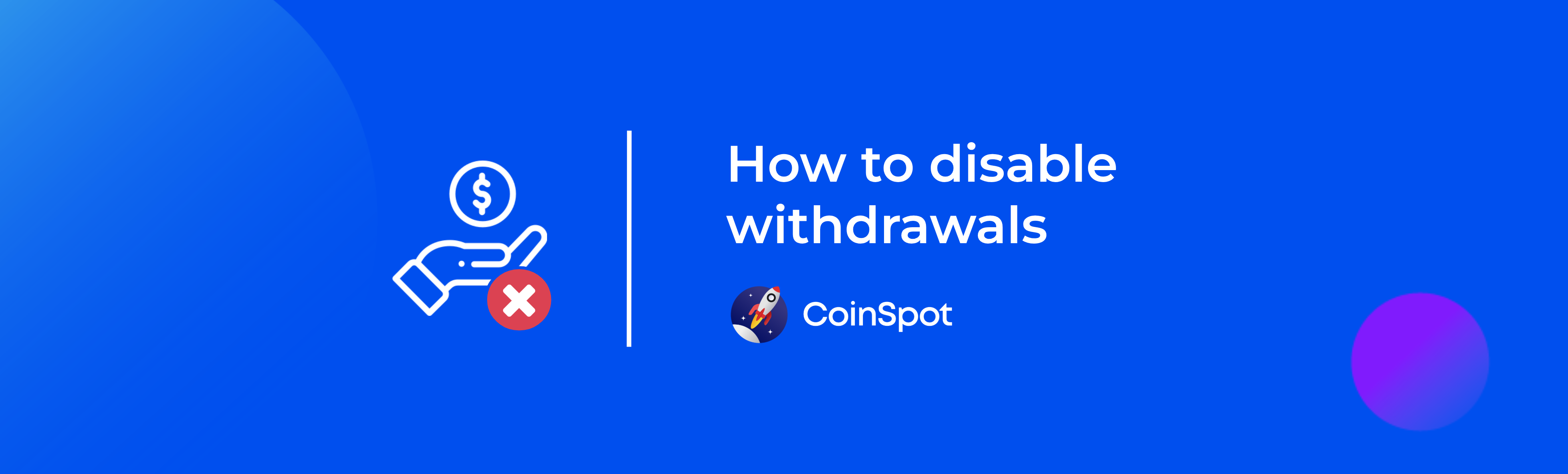 CoinSpot - How to Disable Withdrawals Banner.png